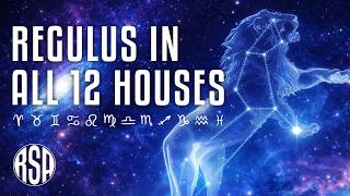 Regulus in All 12 Houses