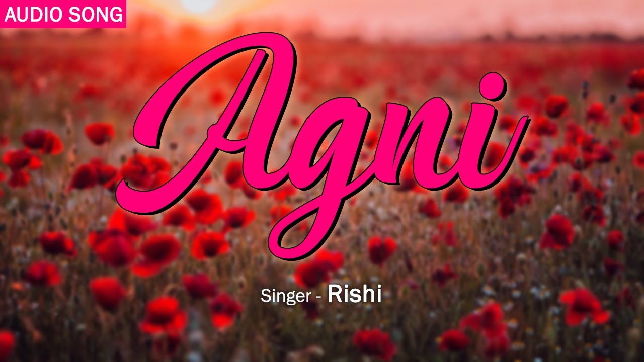Agni | Rishi | Audio Song | New Assamese Song | Channel B Music - YouTube