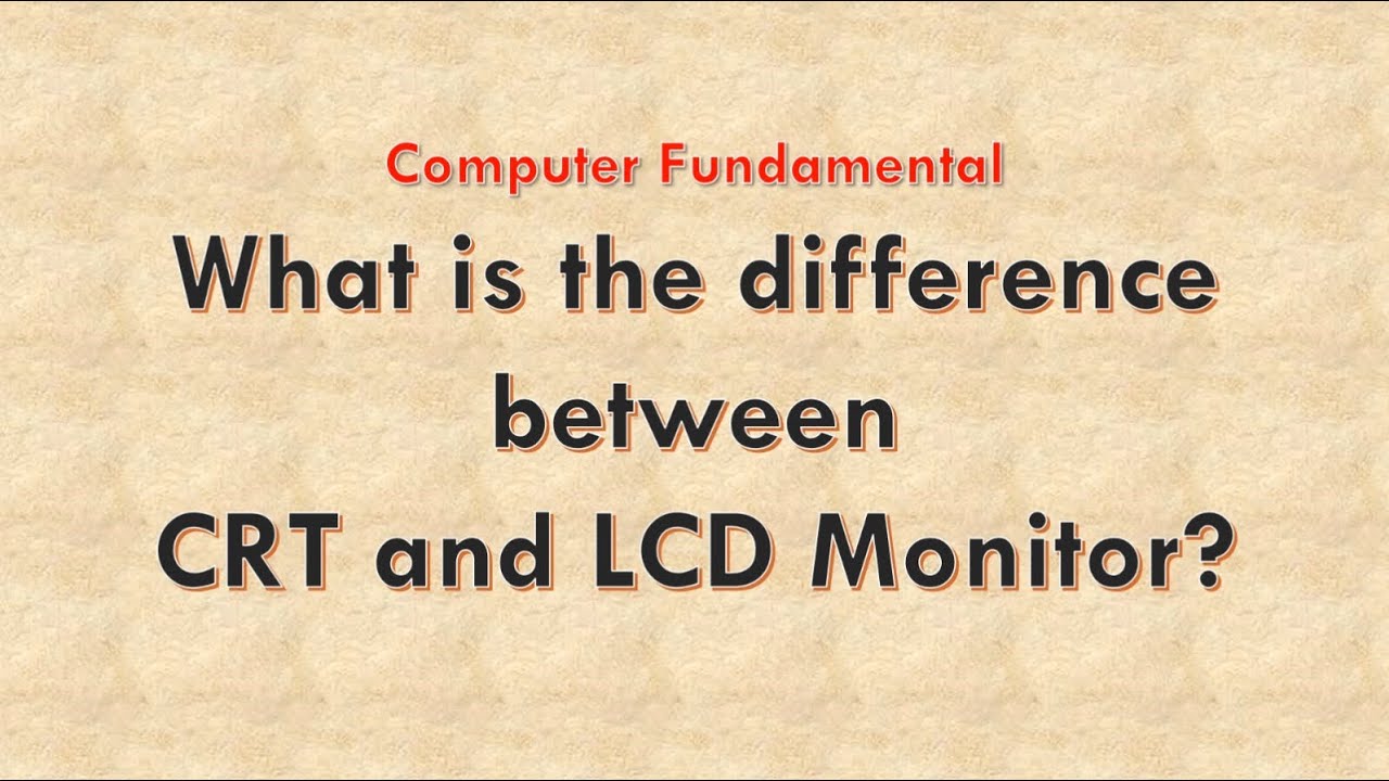 What is the difference between CRT Monitor and LCD Monitor | CRT and ...