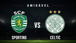 SPORTING CP 4-1 CELTIC - EM DIRETO
