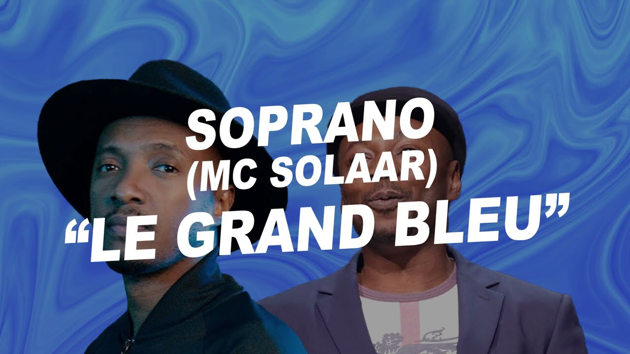 Soprano feat. MC Solaar Grand Bleu (Paroles) YouTube Soprano feat. MC Solaar Grand Bleu (Paroles) YouTube