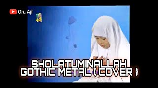 SHOLATUMINALLAH GOTHIC METAL ( COVER )