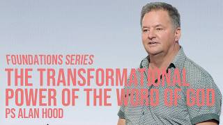 The Transformational Power Of The Word Of God Foundations Series  Ps Alan Hood  C3 City Church