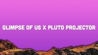 Glimpse of Us x Pluto Projector (Lyrics)