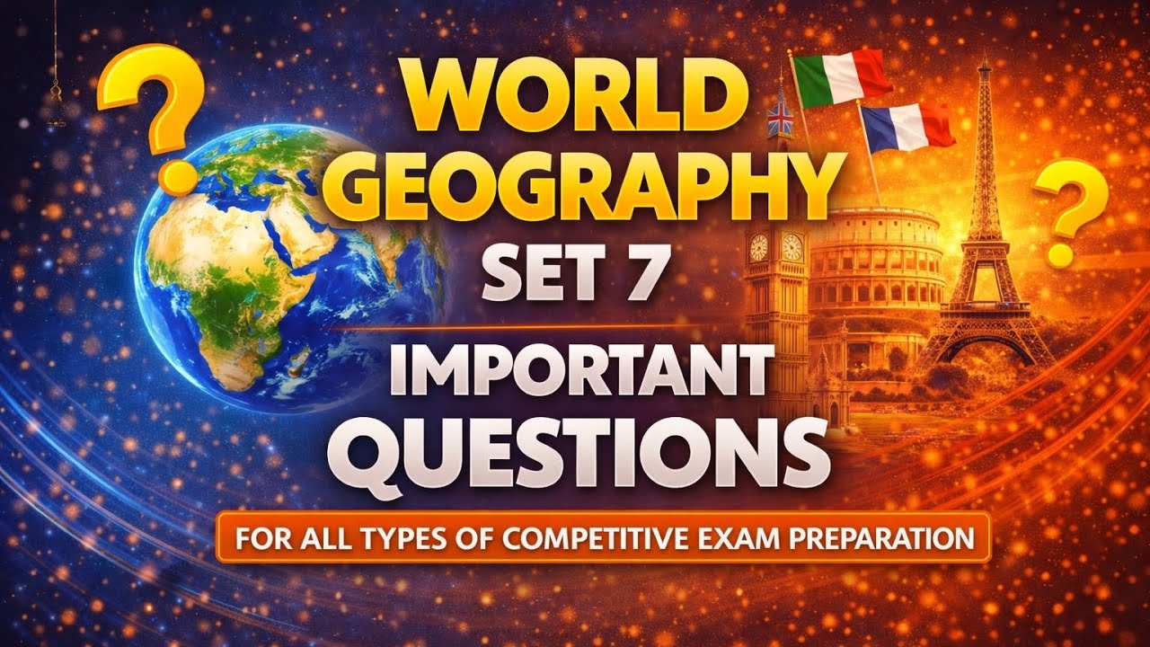 World Geography Set 7 | Most Important Questions for All Competitive Exams Preparation