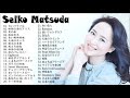 Seiko Matsuda Seiko Matsuda Greatest Hits 2021 松田聖子 メドレー 松田聖子 人気曲 ヒットメドレー