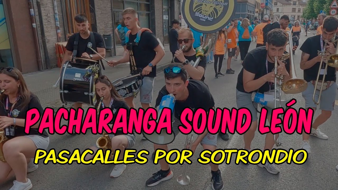 PACHARANGA SOUND LEÓN - PASACALLES POR SOTRONDIO - #SOTRONDIO2024