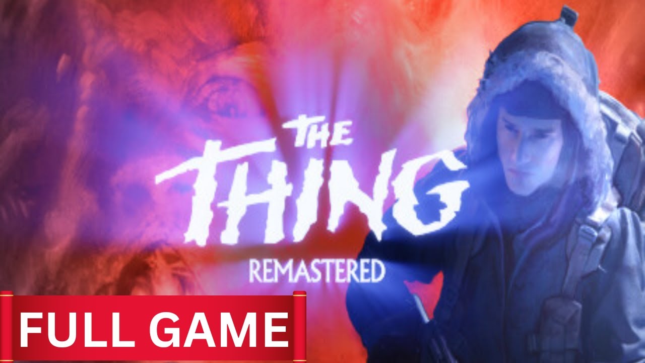 The Thing: Remastered | FULL GAME [PC 4K] - YouTube
