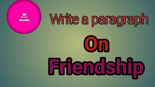 Write a paragraph about a Friendship।।all_bangla_education