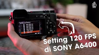 HOW TO SET 120 FPS SONY A6400 - Cara Setting PAL NTSC Kamera Mirrorless Sony A6400