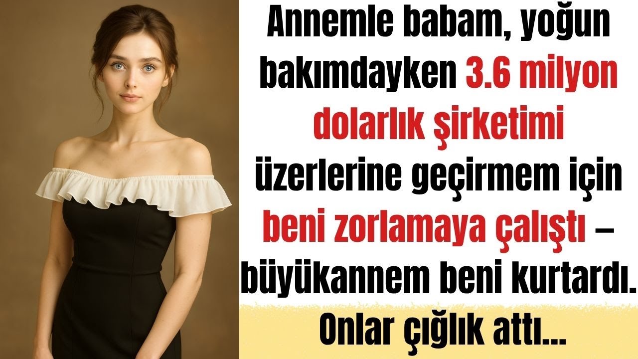 Annemle babam, yoğun bakımdayken 3.6 milyon dolarlık şirketimi üzerlerine geçirmem için beni zorlama