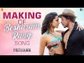 Making of besharam rang song  pathaan  shah rukh khan  deepika padukone  siddharth anand