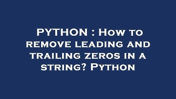 PYTHON : How to remove leading and trailing zeros in a string? Python