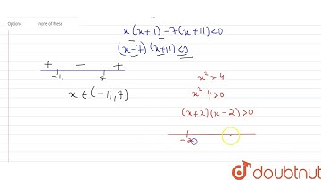 the greatest negative integer satisfying x^2+4x-77lt0 and x^2gt4 is | 12 | ALGEBRAIC INEQUATIONS...