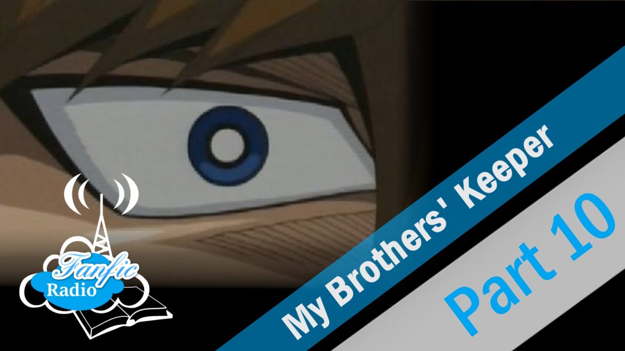 My Brothers' Keeper - Episode 10 - A Yu-Gi-Oh Audiodrama
