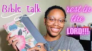 Bible Talk| Sit down somewhere and rest!!! Rest in the Lord 😌