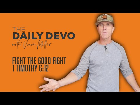 Fight The Good Fight | 1 Timothy 6:12