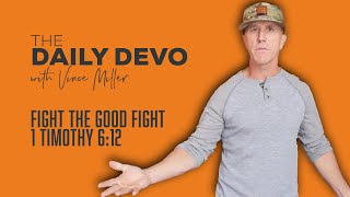 Fight The Good Fight | 1 Timothy 6:12