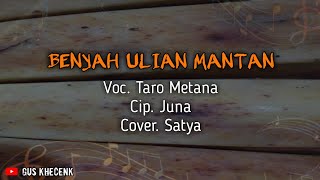 Video thumbnail of "BENYAH ULIAN MANTAN - TARO METANA ( COVER ) - SATYA || KARAOKE MUSIK POP BALI"