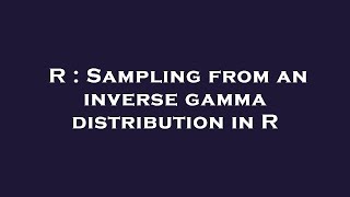 R : Sampling from an inverse gamma distribution in R