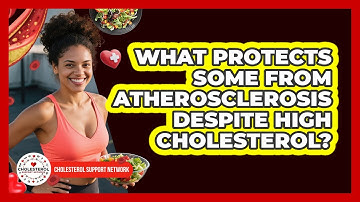 What Protects Some From Atherosclerosis Despite High Cholesterol? - Cholesterol Support Network