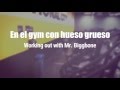En el gym con hueso grueso
