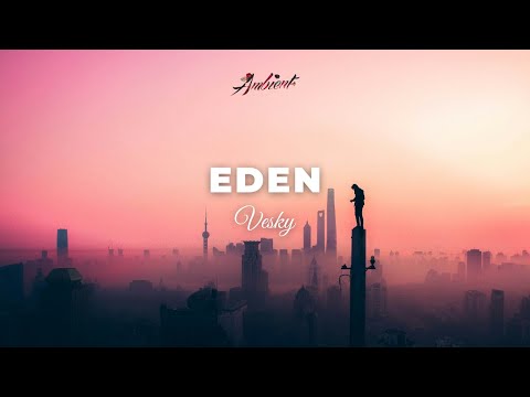 Vesky - Eden [ambient downtempo vocal]