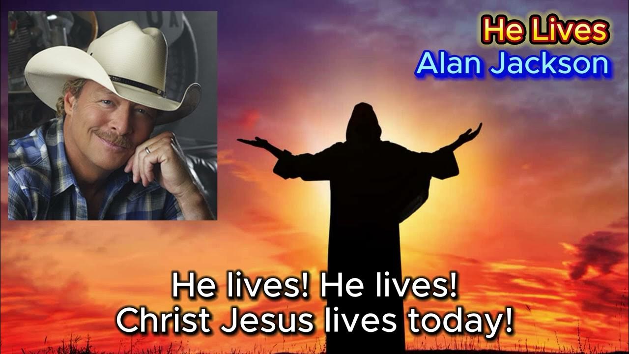 He Lives - Alan Jackson (with lyrics) He Lives - Alan Jackson (with lyrics)