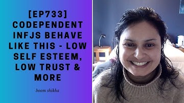 Codependent INFJs Behave Like This - Low Self Esteem, Low Trust & More