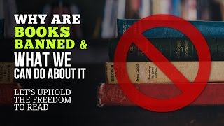 Why Are Books Banned and What We Can Do - Lets Uphold The Freedom to Read