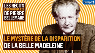 Le mystère de la disparition de la belle Madeleine - Les récits extraordinaires de Pierre Bellemare