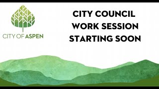 8/3/26 Aspen City Council Work Session