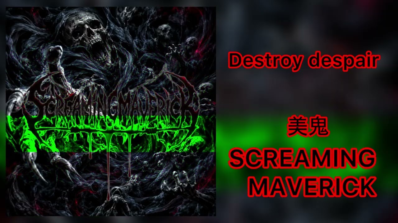 SCREAMING MAVERICK 美鬼-【Destroy despair】デスコア デスメタル