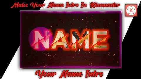 How to make your name Intro | Your Name Intro | Kinemaster Tutorial