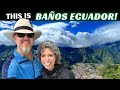 NOW we know why Baños Ecuador is SOOO POPULAR!