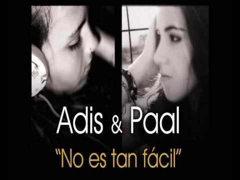 No es tan facil - Adis y Paal