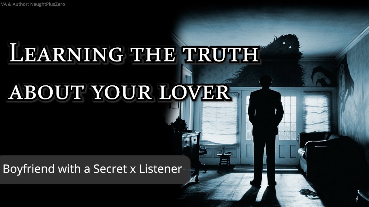 Learning the Truth about your Lover [M4A] [CW: Yelling] [Monster Boyfriend] [Modern Fantasy] [Hopes]