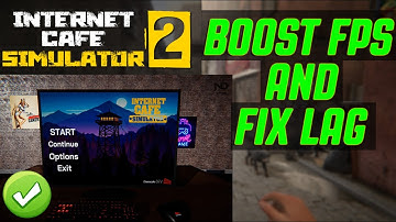 INTERNET CAFE SIMULATOR 2 | BOOST FPS AND FIX LAG | OPTIMIZATION PACK FOR INTERNET CAFE SIMULATOR 2