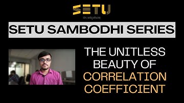 Why Correlation Coefficient is Unitless|| Episode - 6|| SAMBODHI SERIES || SETU SCHOOL