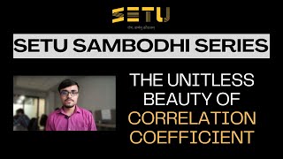 Why Correlation Coefficient is Unitless|| Episode - 6|| SAMBODHI SERIES || SETU SCHOOL