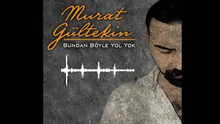 Bundan Böyle Yolu Yol Yok - Murat Gülteki̇n