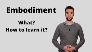 What Is Embodiment and How to Learn It?