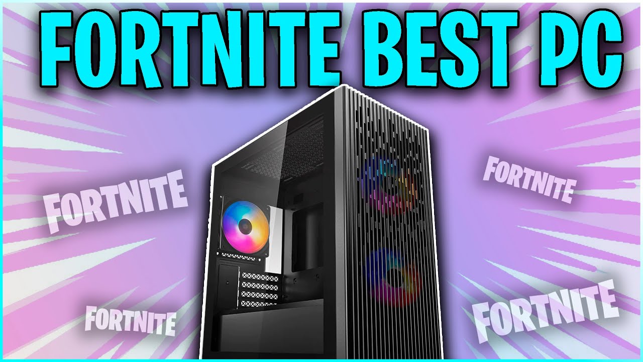 Cum suspicios însăila best pc for fortnite Salt asista Amuza