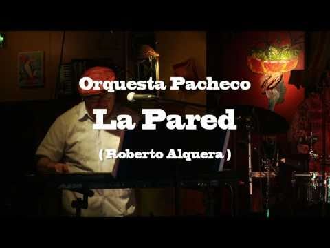Orquesta Pacheco - La Pared (Roberto Alguer) Nov 2...