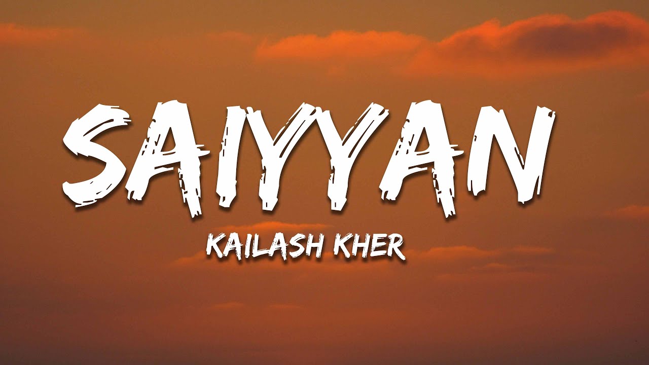 Saiyyan Lyrics   Kailash Kher Naresh Kamath Paresh Kamath