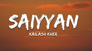 Saiyyan (Lyrics) - Kailash Kher, Naresh Kamath, Paresh Kamath