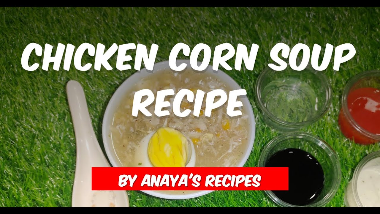 Chicken Corn Soup Recipe By Anaya's Recipes YouTube