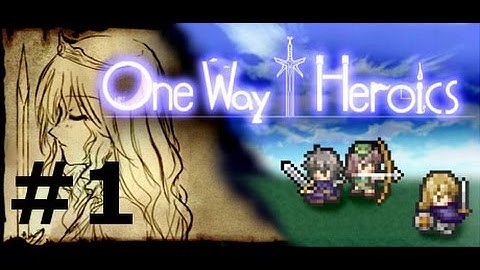 One Way Heroics Gameplay Episode #1 : A new adventure!