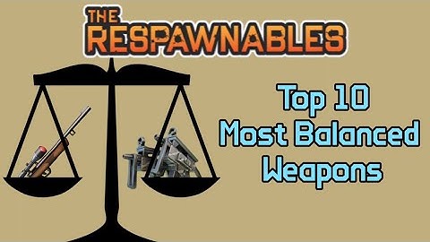 Respawnables - Top 10 Most Balanced Weapons