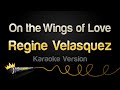 Regine Velasquez On The Wings Of Love Karaoke Version Regine Velasquez On The Wings Of Love Karaoke Version